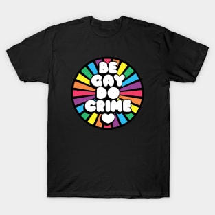 Be Gay Do Crime T-Shirt